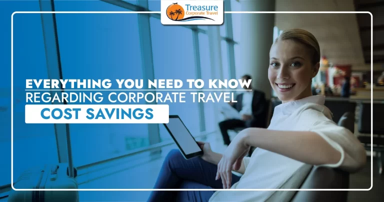 Everything You Need to Know Regarding Corporate Travel Cost Savings